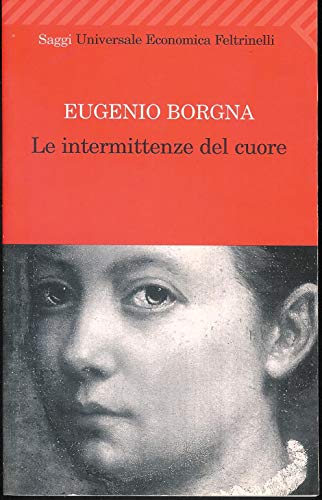 Le intermittenze del cuore Borgna, Eugenio - Borgna, Eugenio