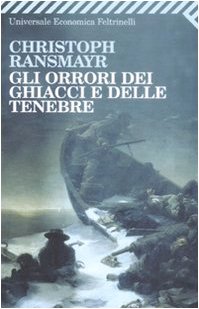Gli orrori dei ghiacci e delle tenebre (9788807720680) by Ransmayr, Christoph
