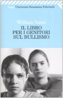 Il Libro per i Genitori sul Bullismo - Voors, William
