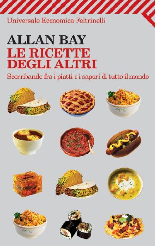 Stock image for Le ricette degli altri. Scorribande fra i piatti e i sapori di tutto il mondo for sale by medimops