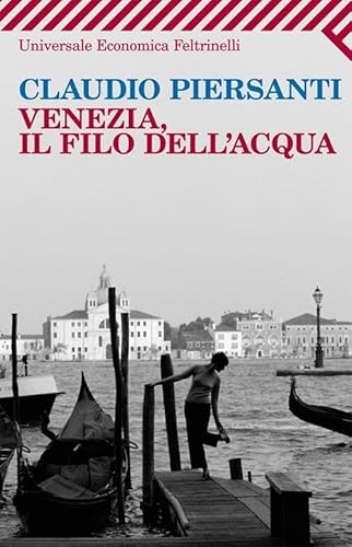 Beispielbild fr Venezia, il filo dell'acqua (Italian Edition) zum Verkauf von libreriauniversitaria.it