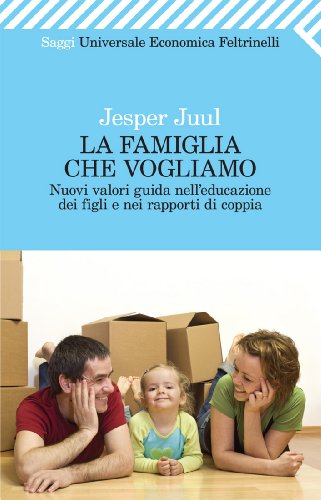 Beispielbild fr La famiglia che vogliamo. Nuovi valori guida nell'educazione dei figli e nei rapporti di coppia zum Verkauf von medimops