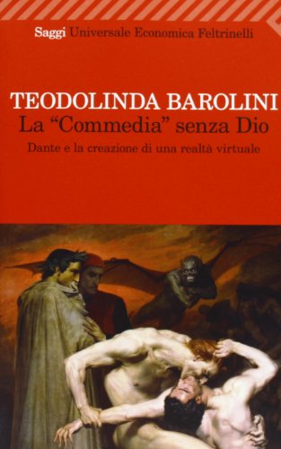 Beispielbild fr La Commedia senza Dio. Dante e la creazione di una realt virtuale zum Verkauf von libreriauniversitaria.it