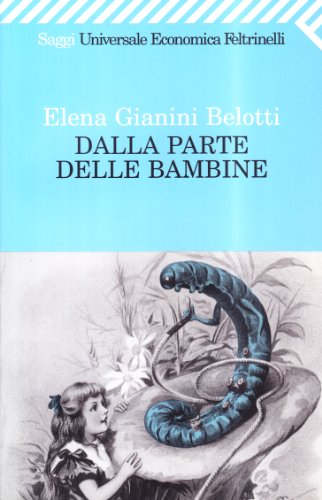 Dalla Parte Delle Bambine (Universale Economica) - Belotti, Elena Gianini:  9788807809613 - AbeBooks