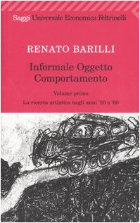 Informale, oggetto, comportamento vol. 1 - La ricerca artistica negli anni '50 e '60 (9788807810398) by Renato Barilli