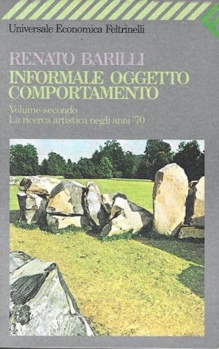 Informale oggetto comportamento vol.II La ricerca artistica negli anni '70 - Renato Barilli