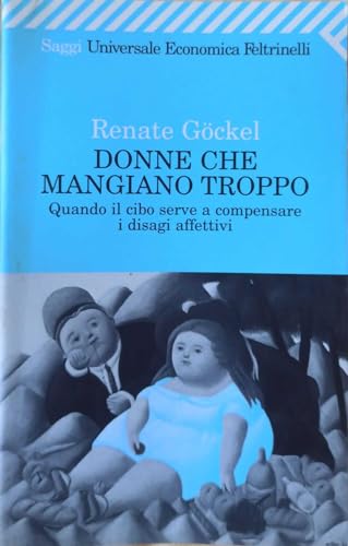 Beispielbild fr Donne che mangiano troppo. Quando il cibo serve a compensare i disagi affettivi zum Verkauf von medimops