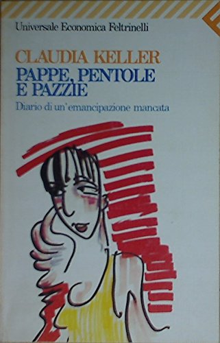 Stock image for Pappe, pentole e pazzie. Diario di un'emancipazione mancata (Universale economica) for sale by medimops