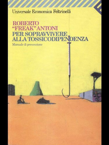 9788807812750: Per sopravvivere alla tossicodipendenza. Manuale di prevenzione (Universale economica)