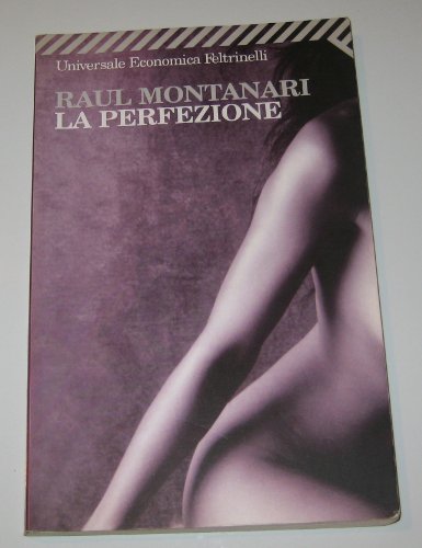 La perfezione. - Montanari, Raul