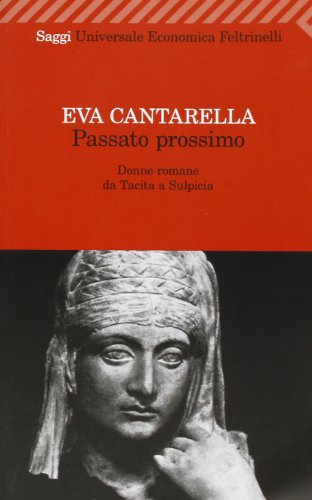 Imagen de archivo de Passato Prossimo Donne Romane Da Tacita a Sulpicia a la venta por Michener & Rutledge Booksellers, Inc.