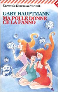 Stock image for Ma poi le donne ce la fanno. for sale by FIRENZELIBRI SRL