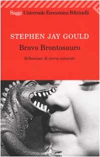 Bravo brontosauro. Riflessioni di storia naturale (9788807817205) by [???]