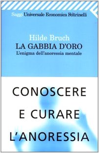 Beispielbild fr La gabbia d'oro. L'enigma dell'anoressia mentale zum Verkauf von medimops