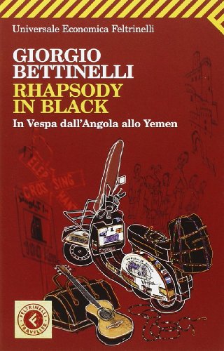 Rhapsody in black In Vespa dall'Angola allo Yemen - Bettinelli Giorgio