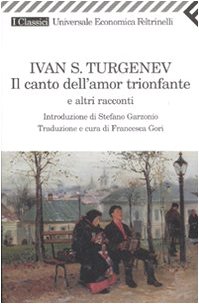 Il canto dell'amor trionfante e altri racconti (9788807820465) by Ivan Turgenev