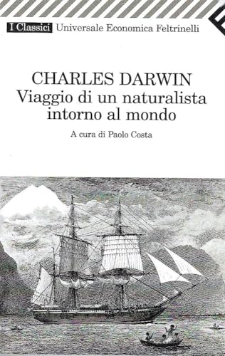 Viaggio di un naturalista intorno al mondo. Autobiografia. Lettere (1831-1836). - Darwin,Charles.