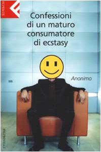 Confessioni di un maturo consumatore di ecstasy (9788807840166) by Anonimo