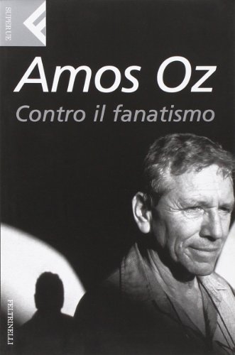 Beispielbild fr Contro Il Fanatismo (amos Oz) zum Verkauf von Raritan River Books
