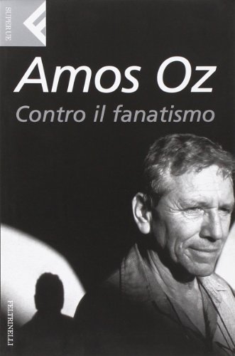 Imagen de archivo de Contro Il Fanatismo (amos Oz) a la venta por Raritan River Books