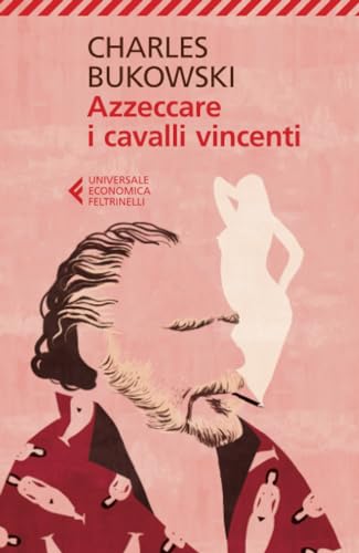 Azzeccare i cavalli vincenti (Italian Edition) (9788807880179) by Bukowski, Charles