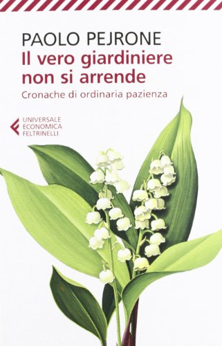 Beispielbild fr Il vero giardiniere non si arrende. Cronache di ordinaria pazienza zum Verkauf von medimops