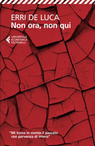 Non ora, non qui (Italian Edition) (9788807881534) by De Luca, Erri