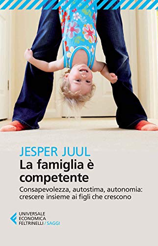 Imagen de archivo de La famiglia ? competente. Consapevolezza, autostima, autonomia: crescere insieme ai figli che crescono a la venta por Reuseabook