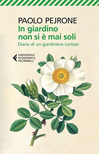 9788807885662: In giardino non si  mai soli. Diario di un giardiniere curioso