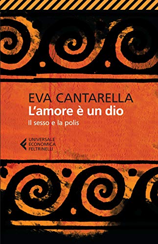 EVA CANTARELLA - LAMORE E UN (Italian Edition) - Cantarella, Eva:  9788807885884 - AbeBooks