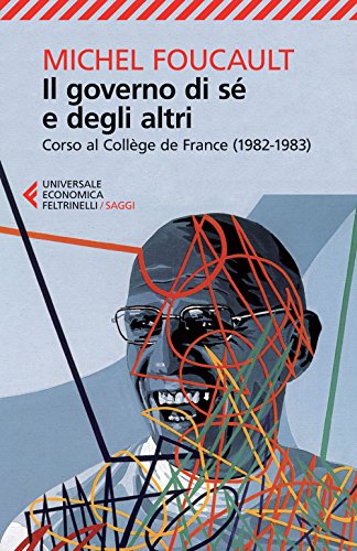 Il governo di sé e degli altri. Corso al Collège de France (1982-1983) - Foucault, Michel