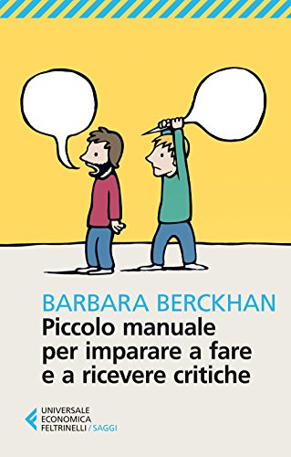Stock image for Piccolo manuale per imparare a fare e a ricevere critiche (Italian Edition) for sale by GF Books, Inc.