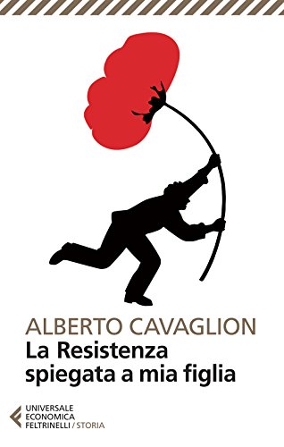 Stock image for La Resistenza spiegata a mia figlia (Italian Edition) for sale by GF Books, Inc.