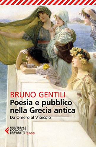 Poesia e pubblico nella Grecia antica da Omero al V secolo - Gentili, Bruno