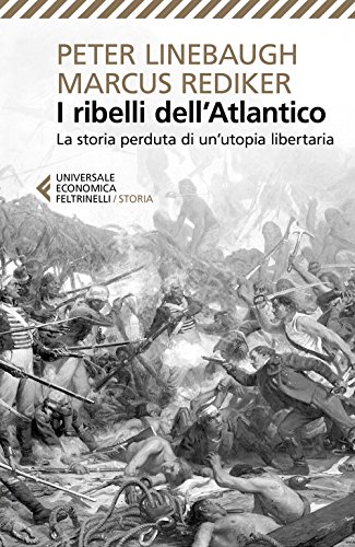 Stock image for I ribelli dell'Atlantico. La storia perduta di un'utopia libertaria for sale by libreriauniversitaria.it