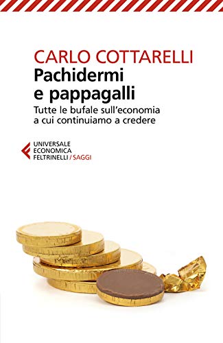 Stock image for Pachidermi e pappagalli. Tutte le bufale sull'economia a cui continuiamo a credere for sale by libreriauniversitaria.it