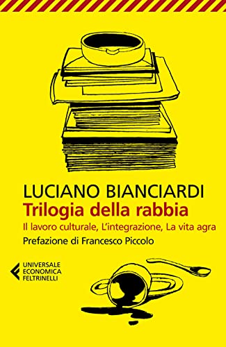 Imagen de archivo de Trilogia della rabbia: Il lavoro culturale-L'integrazione-La vita agra a la venta por medimops