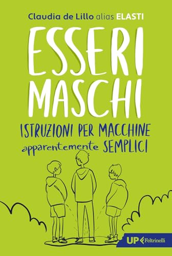 Imagen de stock para Esseri maschi. Istruzioni per macchine apparentemente semplici (Up Feltrinelli)
