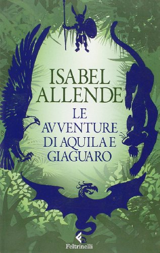 Le avventure di Aquila e Giaguaro (9788807921681) by Allende, Isabel