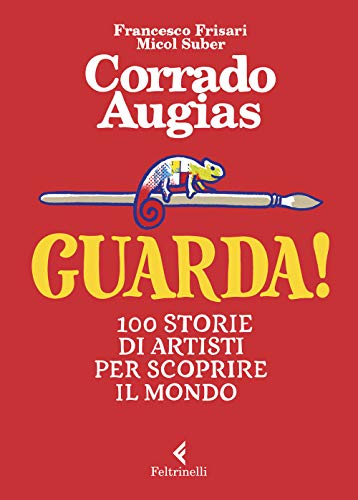 Beispielbild fr Guarda! 100 storie di artisti per scoprire il mondo. Ediz. a colori zum Verkauf von medimops