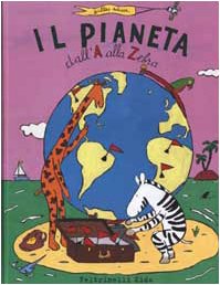 Stock image for Il pianeta dall'A alla Zebra. Il giro del mondo di Adele e Zorba in 500 parole (Feltrinelli kids. Sbuk) for sale by medimops