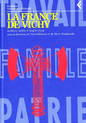 9788807990526: La France de Vichy: Archives indits d'Angelo Tasca