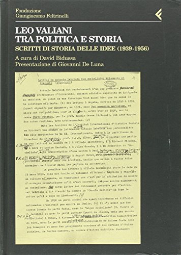 9788807990632: Leo Valiani, tra politica e storia. Scritti di storia delle idee (1939-1956) (Annali Fondaz. Giangiacomo Feltrinelli)