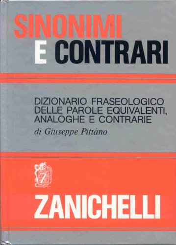 9788808030702: Sinonimi e contrari. Dizionario fraseologico delle parole equivalenti analoghe e contrarie