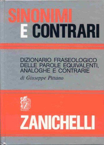 9788808030702: Sinonimi e contrari: Dizionario fraseologico delle parole equivalenti, analoghe e contrarie (Italian Edition)