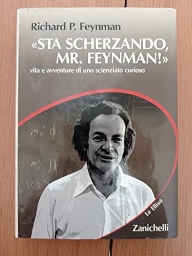 Stock image for Sta scherzando Mr. Feynman! Vita e avventure di uno scienziato curioso Feynman, Richard P.; Hutchings, E. and Coyaud, S. for sale by Librisline