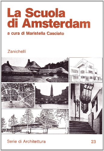 La scuola di Amsterdam. Serie di Architettura (23). - Casciato, Maristella