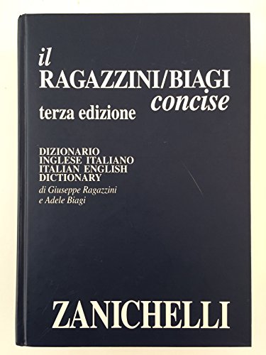 Dizionario inglese e italiano. Italian and English dictionary Ragazzini, Giuseppe and Biagi, Adele - Dizionario inglese e italiano. Italian and English dictionary Ragazzini, Giuseppe and Biagi, Adele