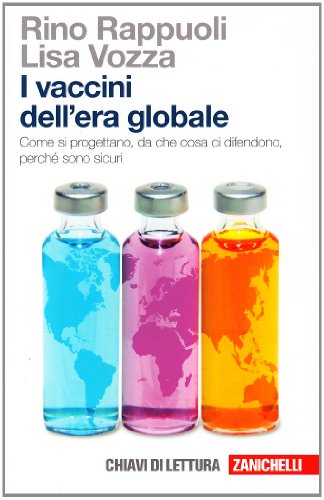 Beispielbild fr I vaccini dell'era globale. Come si progettano, da che cosa ci difendono, perch sono sicuri zum Verkauf von medimops