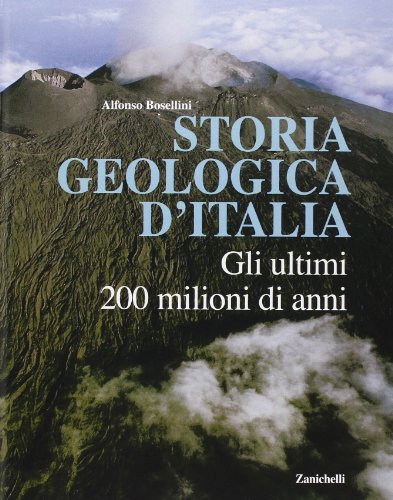 Beispielbild fr Storia geologica d'Italia. Gli ultimi 200 milioni di anni zum Verkauf von libreriauniversitaria.it